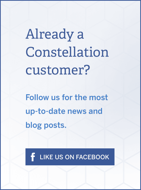 Already a Constellation customer? Follow us for the most up-to-date news and blog posts.