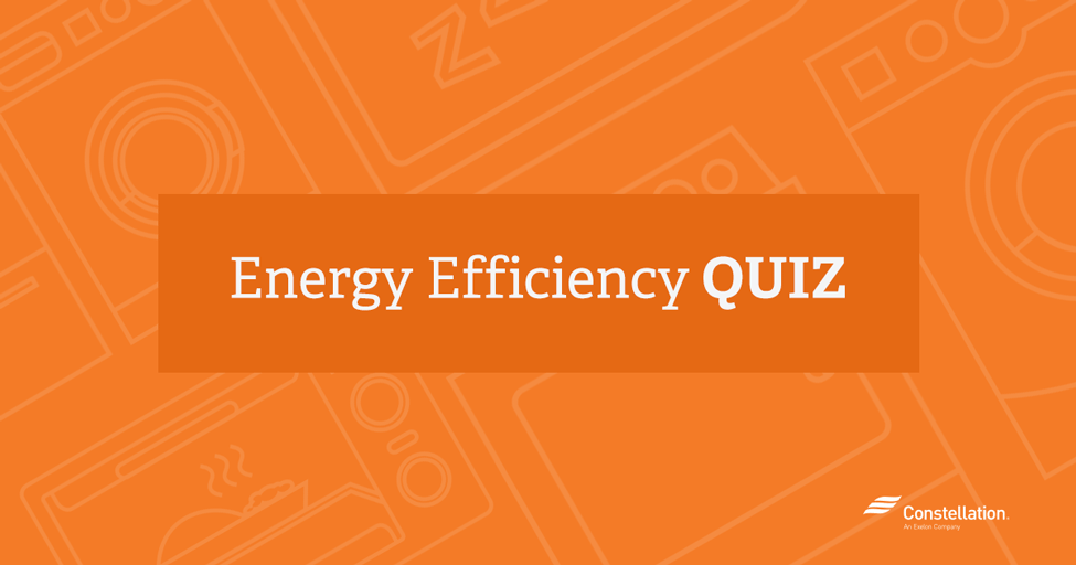 Take the Energy Efficiency Quiz from Constellation