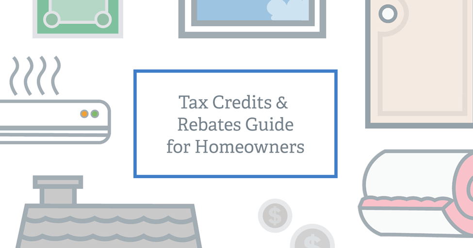 Guide to Tax Credit Rebates for Homeowners