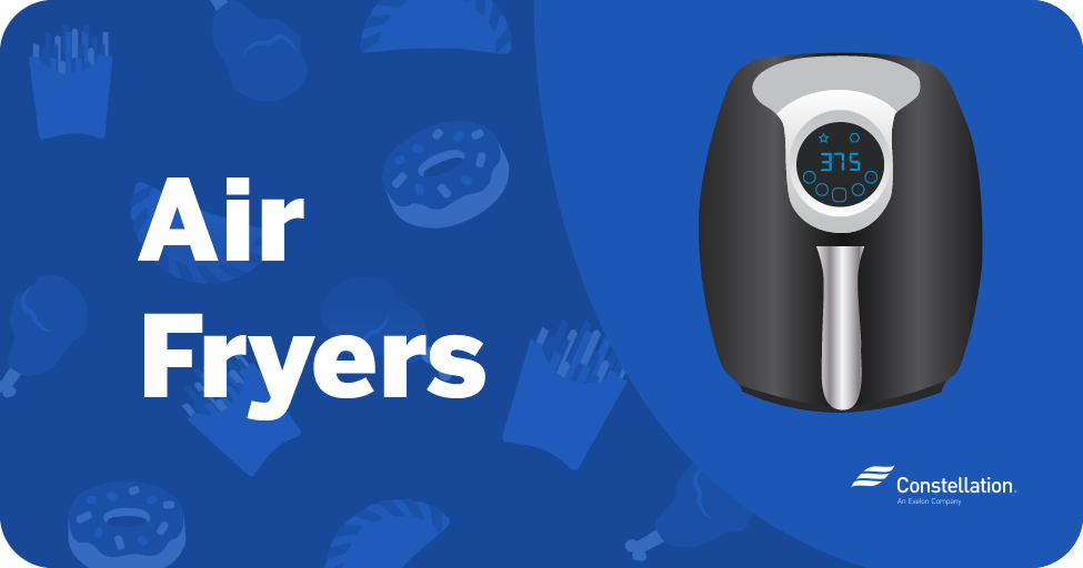 How Air Fryers Benefit Your Health & Cut Energy Costs Constellation