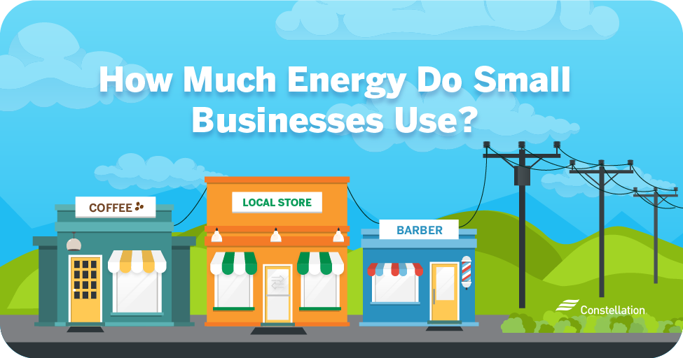 How Much Energy Do Small Businesses Use? | Constellation