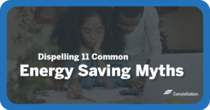 11 Common Energy Saving Myths Debunked | Constellation