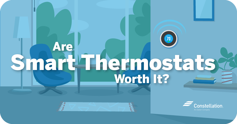 Are Smart Thermostats Worth It? Constellation