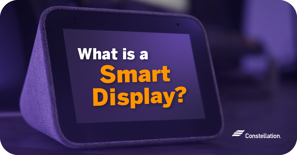 What Is a Smart Display? Constellation