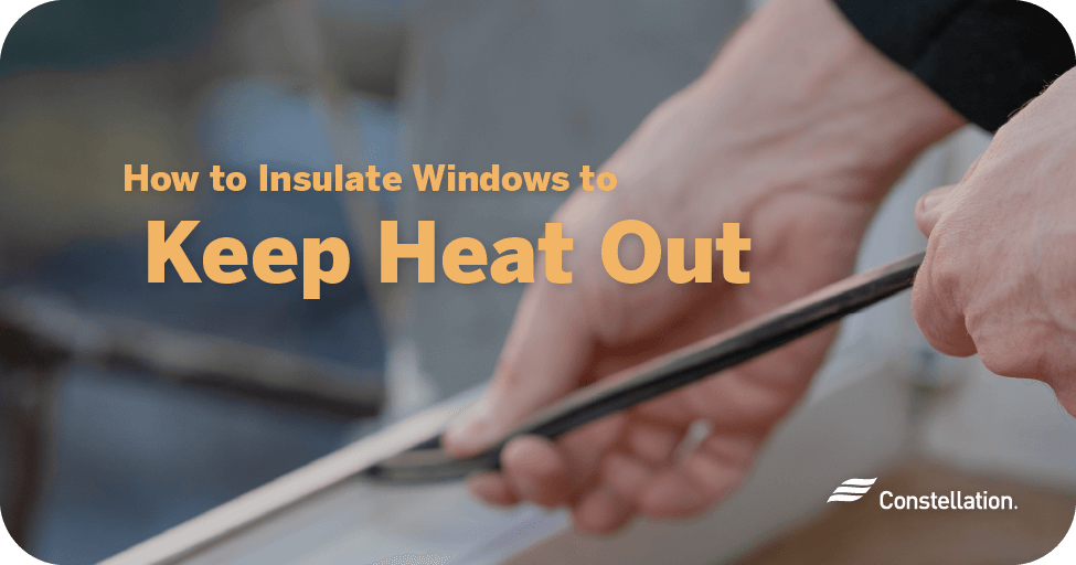 How to insulate windows to keep heat out.