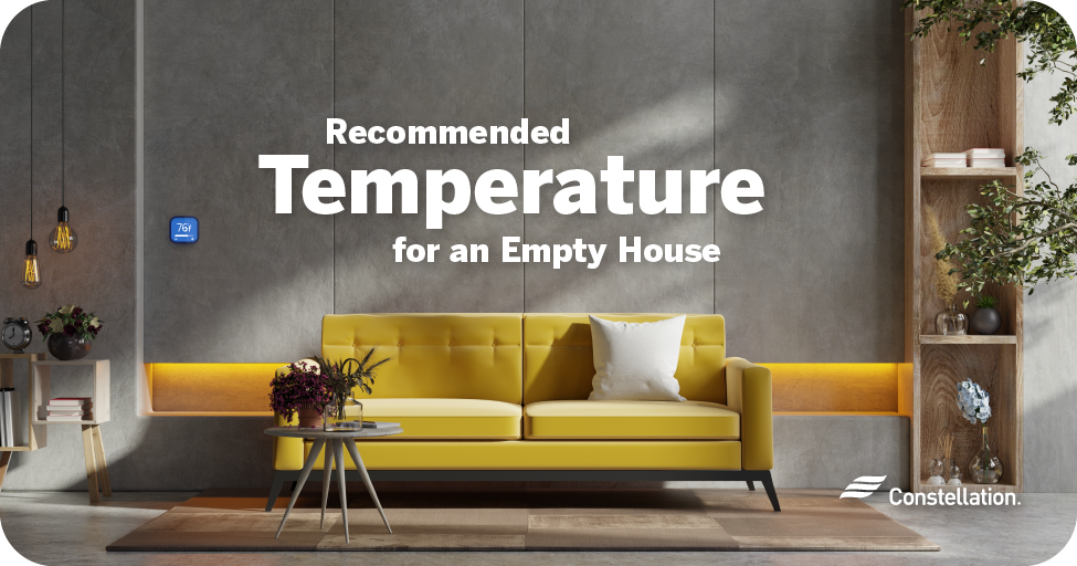 What Temperature to Leave a Vacant House | Constellation