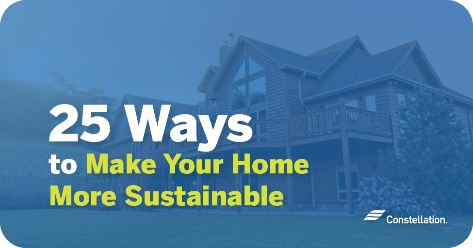 25 ways to make your home sustainable.