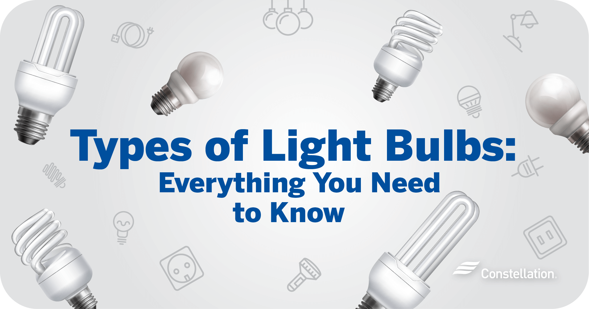 Types Of Light Bulbs Whats The Difference Constellation