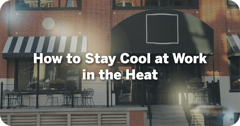 How to stay cool at work in the heat.