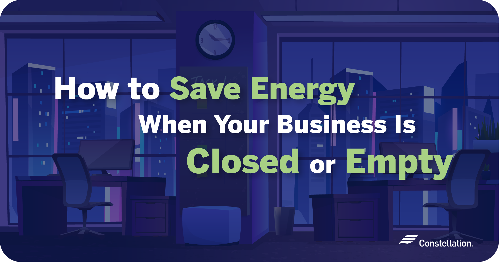 How to save energy when your business is closed or empty.